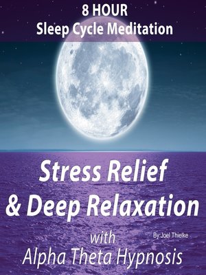 cover image of 8 Hour Sleep Cycle Meditation: Stress Relief & Deep Relaxation with Alpha Theta Hypnosis